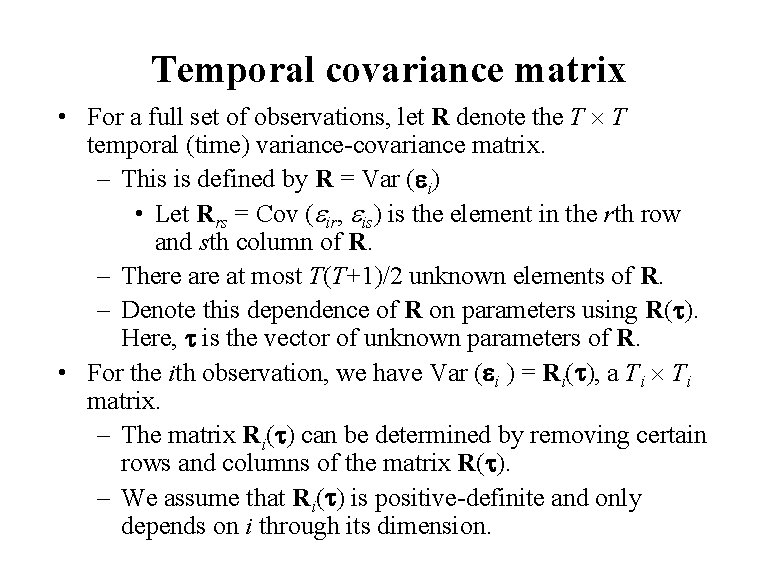 Temporal covariance matrix • For a full set of observations, let R denote the Temporal covariance matrix • For a full set of observations, let R denote the