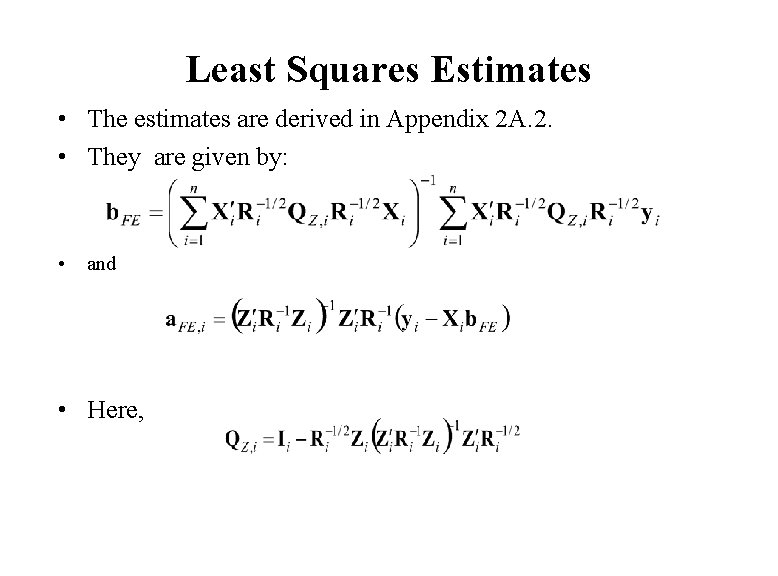 Least Squares Estimates • The estimates are derived in Appendix 2 A. 2. • Least Squares Estimates • The estimates are derived in Appendix 2 A. 2. •
