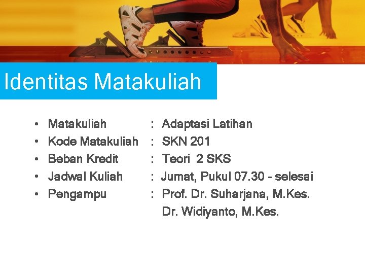 Identitas Matakuliah • • • Matakuliah Kode Matakuliah Beban Kredit Jadwal Kuliah Pengampu :