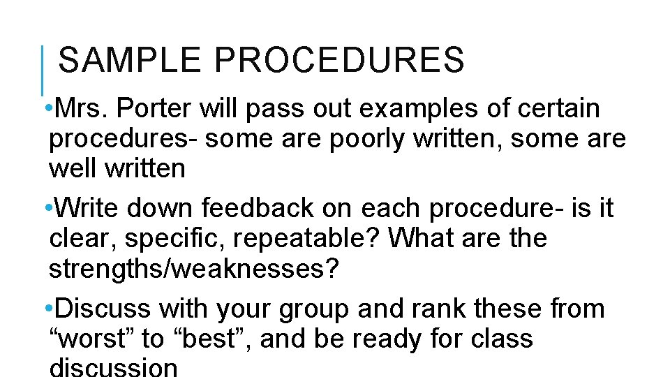 SAMPLE PROCEDURES • Mrs. Porter will pass out examples of certain procedures- some are