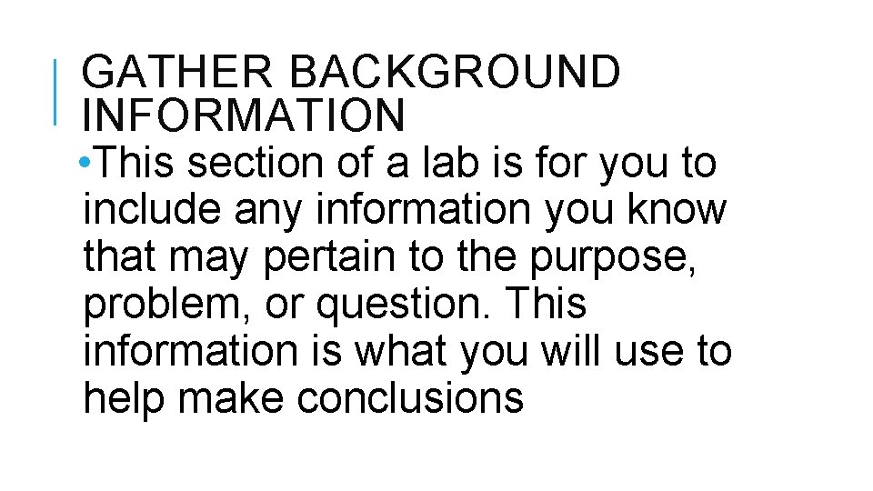 GATHER BACKGROUND INFORMATION • This section of a lab is for you to include