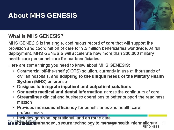 About MHS GENESIS What is MHS GENESIS? MHS GENESIS is the single, continuous record