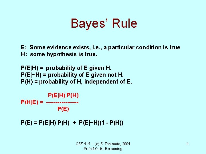 Bayes’ Rule E: Some evidence exists, i. e. , a particular condition is true