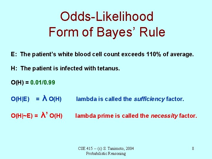 Odds-Likelihood Form of Bayes’ Rule E: The patient’s white blood cell count exceeds 110%