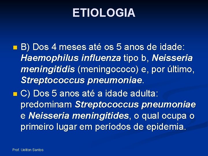 ETIOLOGIA B) Dos 4 meses até os 5 anos de idade: Haemophilus influenza tipo