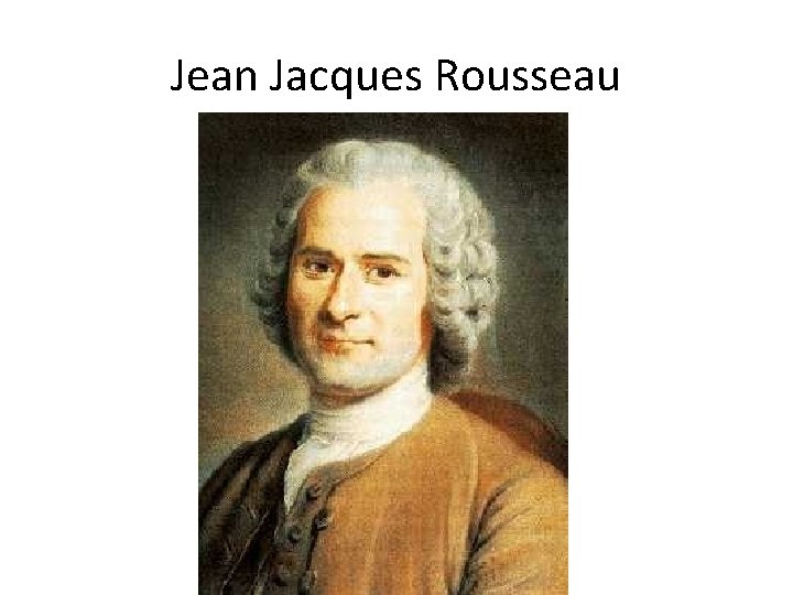 Jean Jacques Rousseau 