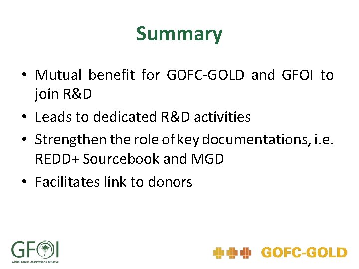 Summary • Mutual benefit for GOFC-GOLD and GFOI to join R&D • Leads to
