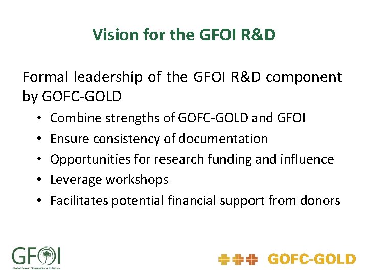Vision for the GFOI R&D Formal leadership of the GFOI R&D component by GOFC-GOLD