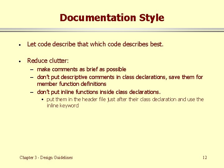 Documentation Style · Let code describe that which code describes best. · Reduce clutter: