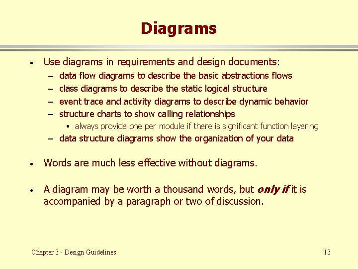 Diagrams · Use diagrams in requirements and design documents: – – data flow diagrams