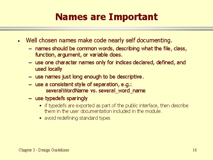 Names are Important · Well chosen names make code nearly self documenting. – names