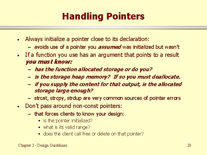 Handling Pointers · · Always initialize a pointer close to its declaration: – avoids