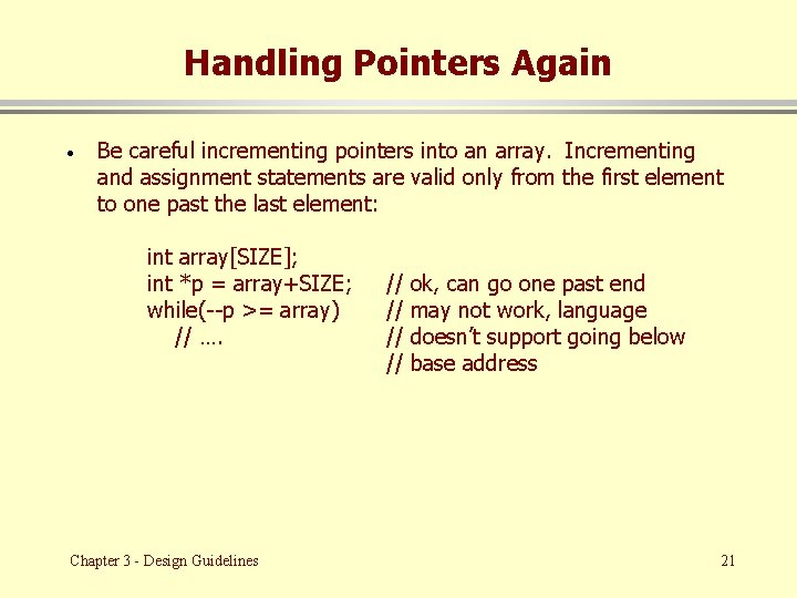 Handling Pointers Again · Be careful incrementing pointers into an array. Incrementing and assignment