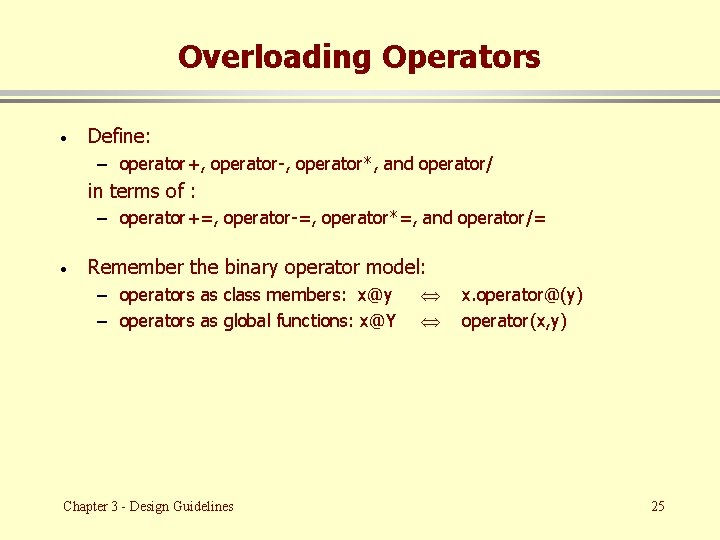 Overloading Operators · Define: – operator+, operator-, operator*, and operator/ in terms of :