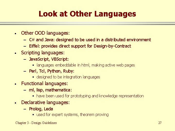 Look at Other Languages · Other OOD languages: – C# and Java: designed to