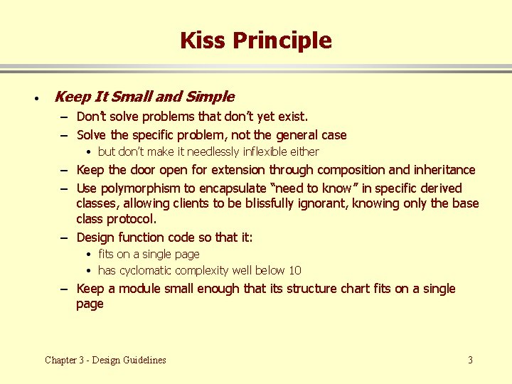 Kiss Principle · Keep It Small and Simple – Don’t solve problems that don’t
