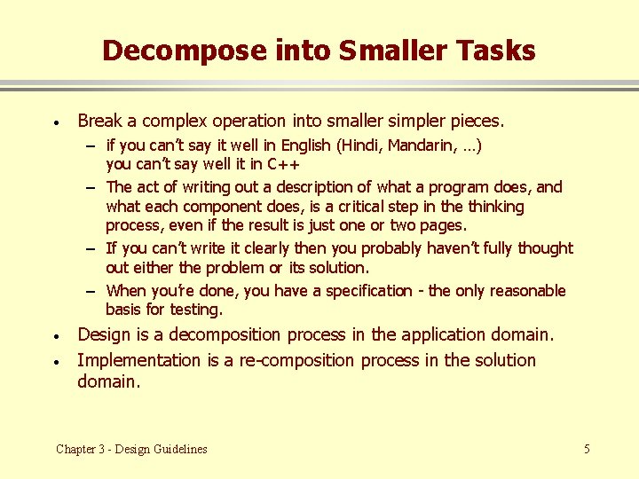 Decompose into Smaller Tasks · Break a complex operation into smaller simpler pieces. –