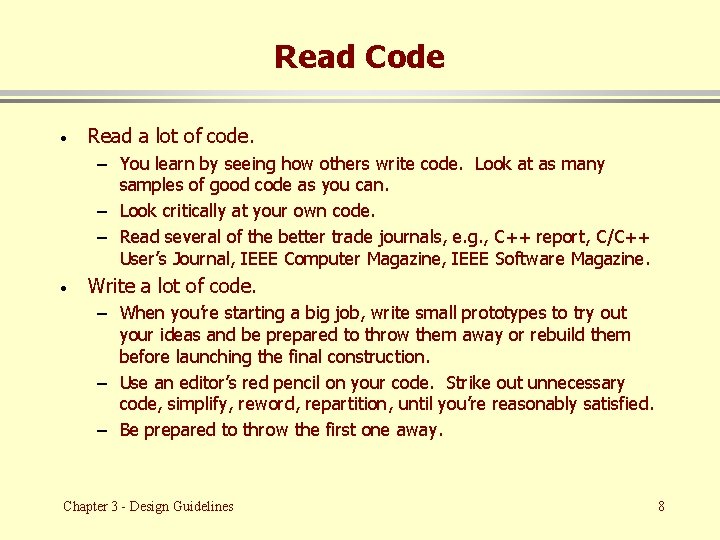 Read Code · Read a lot of code. – You learn by seeing how