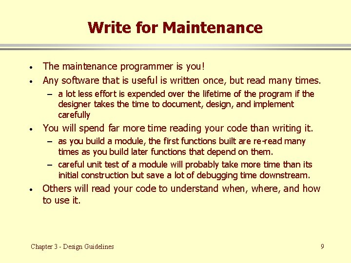 Write for Maintenance · · The maintenance programmer is you! Any software that is