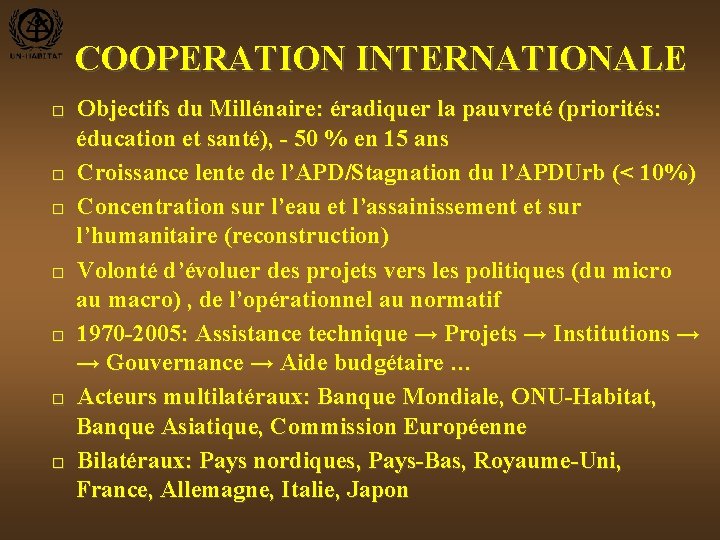 COOPERATION INTERNATIONALE □ Objectifs du Millénaire: éradiquer la pauvreté (priorités: éducation et santé), -
