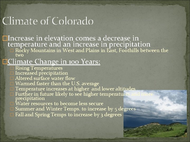Climate of Colorado �Increase in elevation comes a decrease in temperature and an increase