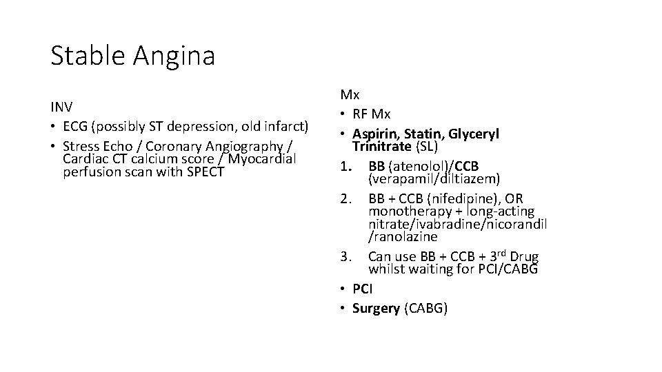 Stable Angina INV • ECG (possibly ST depression, old infarct) • Stress Echo /
