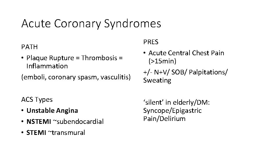 Acute Coronary Syndromes PATH • Plaque Rupture = Thrombosis = Inflammation (emboli, coronary spasm,