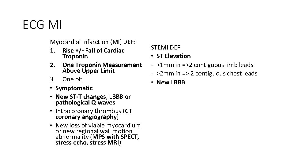 ECG MI Myocardial Infarction (MI) DEF: 1. Rise +/- Fall of Cardiac Troponin 2.