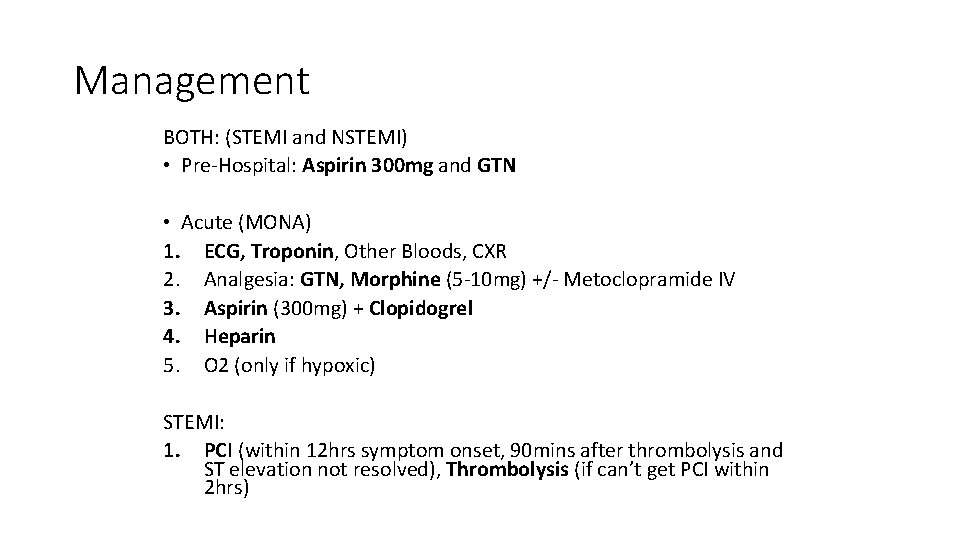 Management BOTH: (STEMI and NSTEMI) • Pre-Hospital: Aspirin 300 mg and GTN • Acute
