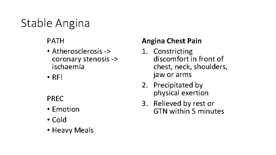 Stable Angina PATH • Atherosclerosis -> coronary stenosis -> ischaemia • RF! PREC •