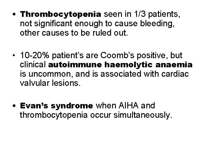  • Thrombocytopenia seen in 1/3 patients, not significant enough to cause bleeding, other