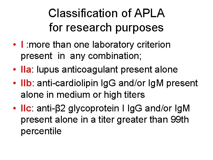 Classification of APLA for research purposes • l : more than one laboratory criterion