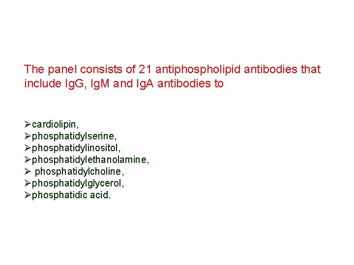 The panel consists of 21 antiphospholipid antibodies that include Ig. G, Ig. M and