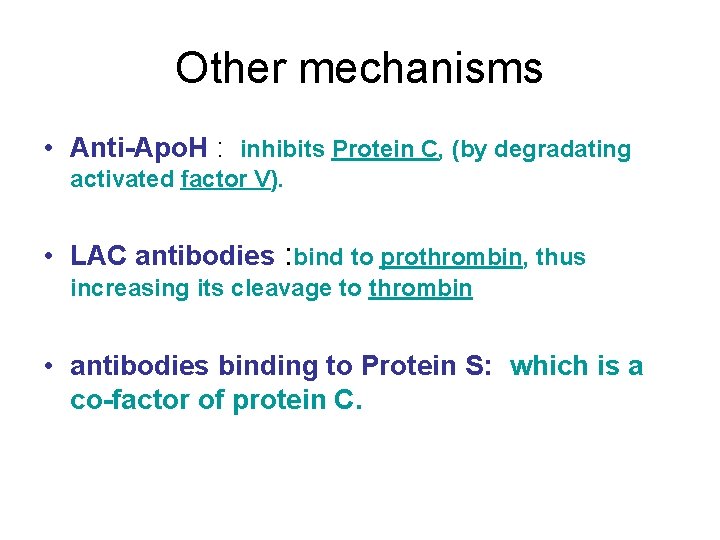 Other mechanisms • Anti-Apo. H : inhibits Protein C, (by degradating activated factor V).