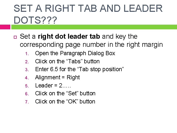 SET A RIGHT TAB AND LEADER DOTS? ? ? Set a right dot leader