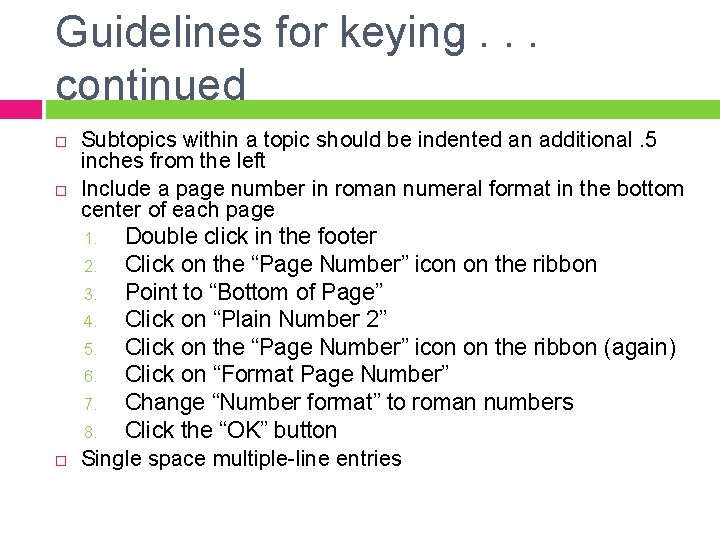 Guidelines for keying. . . continued Subtopics within a topic should be indented an