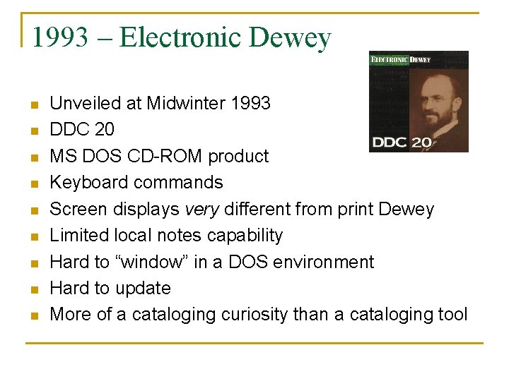 1993 – Electronic Dewey n n n n n Unveiled at Midwinter 1993 DDC