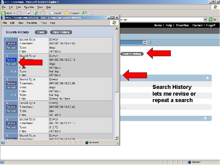 Search History lets me revise or repeat a search Search History lets me revise or repeat a search