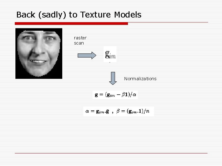 Back (sadly) to Texture Models raster scan Normalizations 