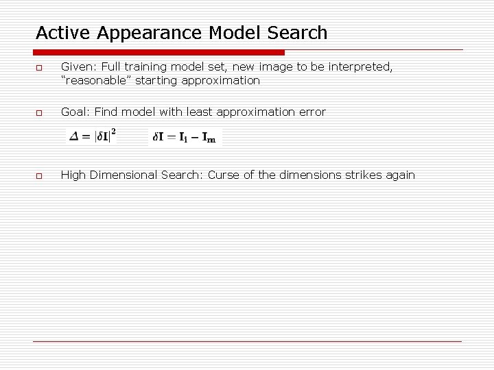 Active Appearance Model Search o Given: Full training model set, new image to be