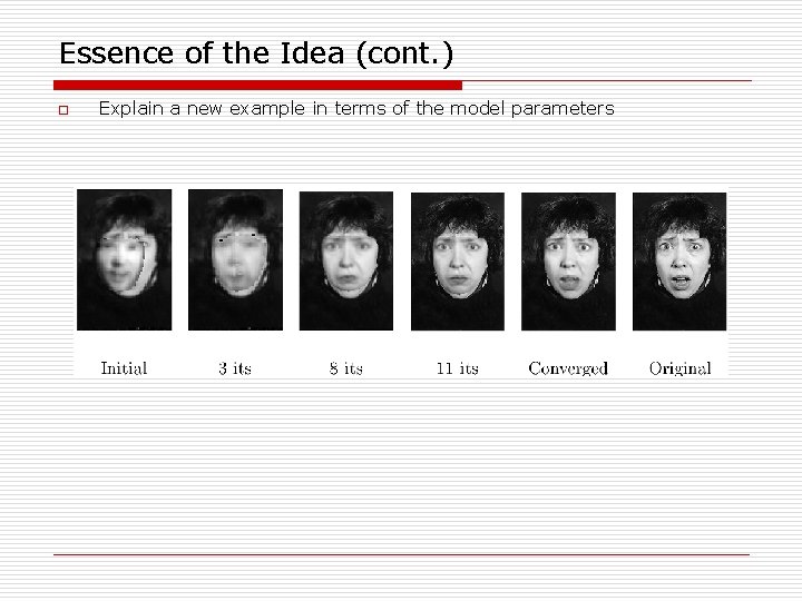 Essence of the Idea (cont. ) o Explain a new example in terms of