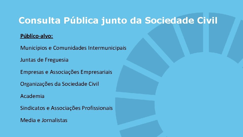 Consulta Pública junto da Sociedade Civil Público-alvo: Municípios e Comunidades Intermunicipais Juntas de Freguesia