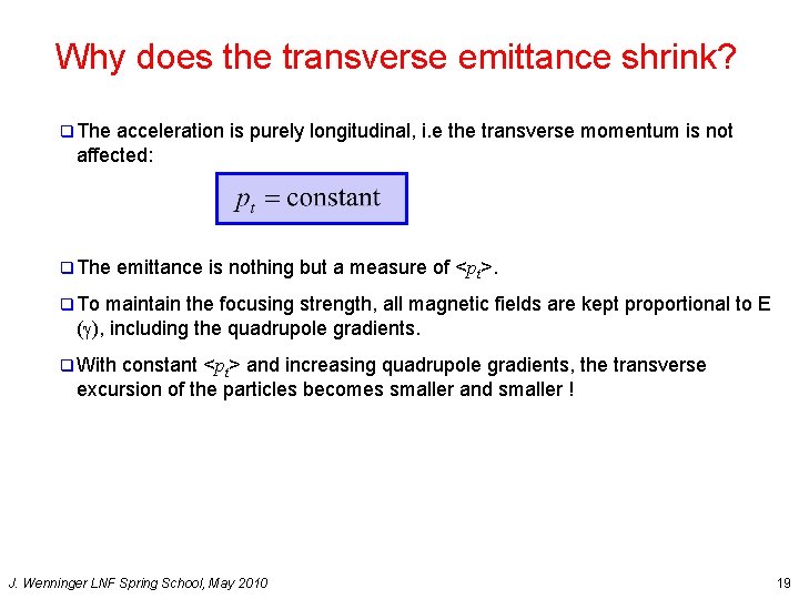 Why does the transverse emittance shrink? q The acceleration is purely longitudinal, i. e