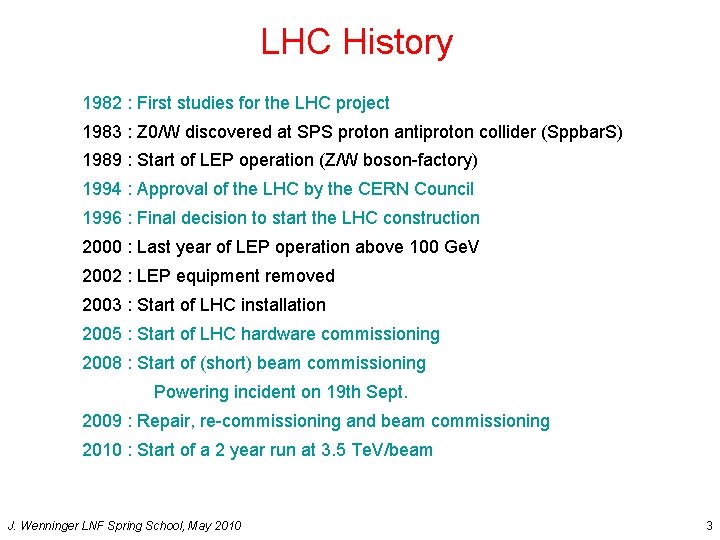 LHC History 1982 : First studies for the LHC project 1983 : Z 0/W