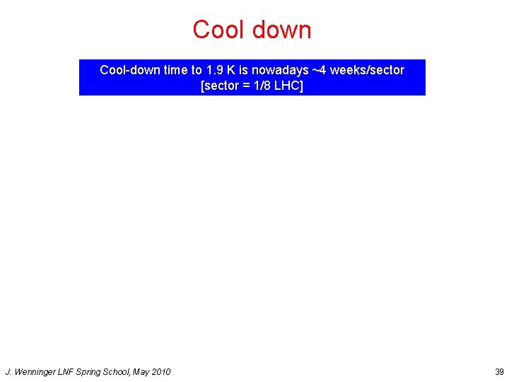 Cool down Cool-down time to 1. 9 K is nowadays ~4 weeks/sector [sector =