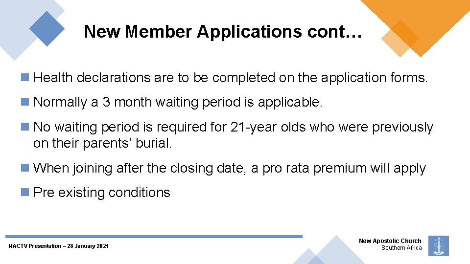 New Member Applications cont… Health declarations are to be completed on the application forms.