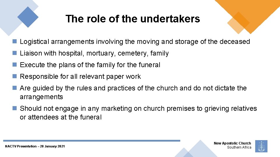 The role of the undertakers Logistical arrangements involving the moving and storage of the