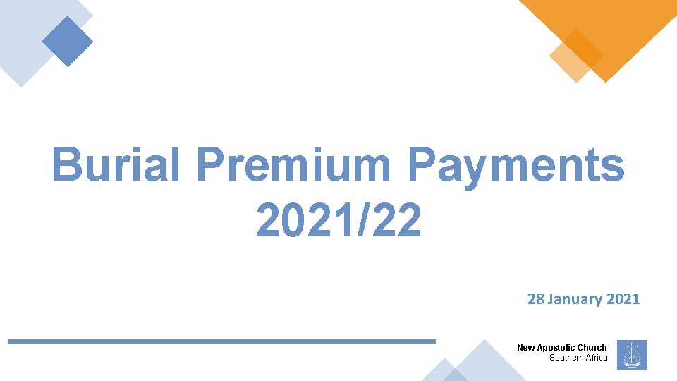 Burial Premium Payments 2021/22 28 January 2021 New Apostolic Church Southern Africa 