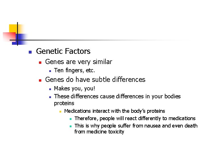 n Genetic Factors n Genes are very similar n n Ten fingers, etc. Genes