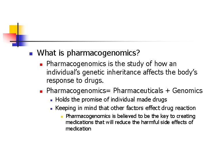 n What is pharmacogenomics? n n Pharmacogenomics is the study of how an individual’s